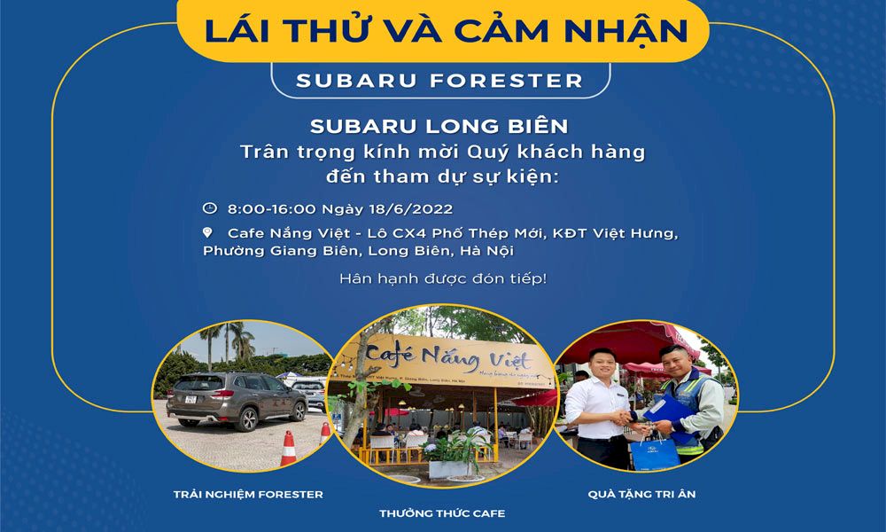 Subaru Long Biên : Sự kiện lái thử và trải nghiệm Forester tại Cafe Nắng , Việt Hưng, Hà Nội