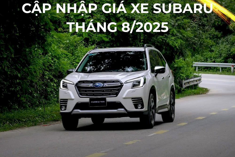 Cập nhập bảng giá xe Subaru và các chương trình khuyến mãi đặc biệt trong tháng 8/2025
