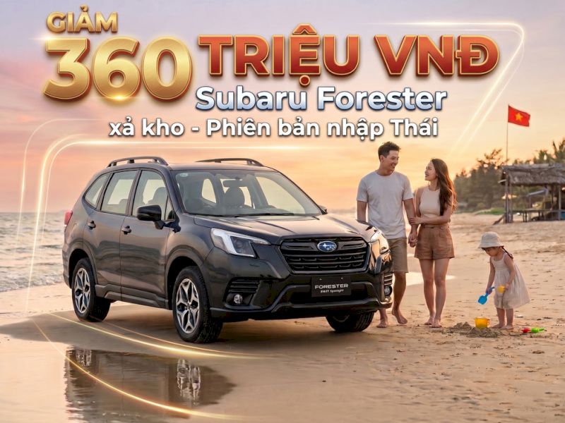 Subaru Forester nhập Thái Lan tháng 7/2026: Giảm ngay 360 triệu,  giá xe từ 799 Triệu